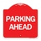 Signmission Designer Series Sign-Parking Ahead, Red & White Aluminum Sign, 18" x 18", RW-1818-24233 A-DES-RW-1818-24233 - alternate 1